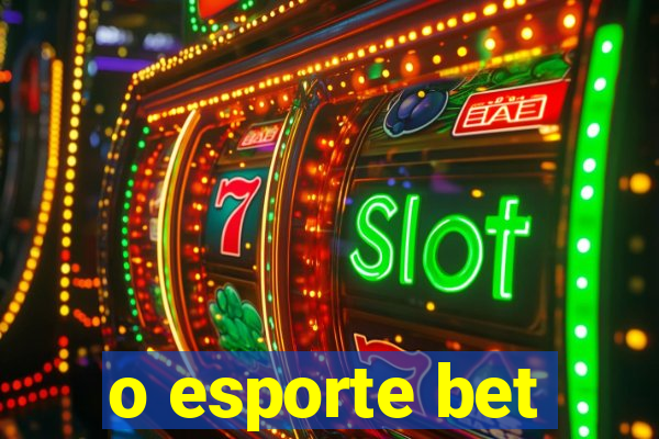 o esporte bet